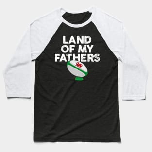 Welsh rugby Union land of my fathers Baseball T-Shirt